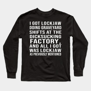 I Got Lockjaw Doing Graveyard Long Sleeve T-Shirt